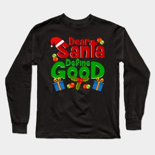 Funny Letters To Santa- Dear Santa Define Good Long Sleeve T-Shirt